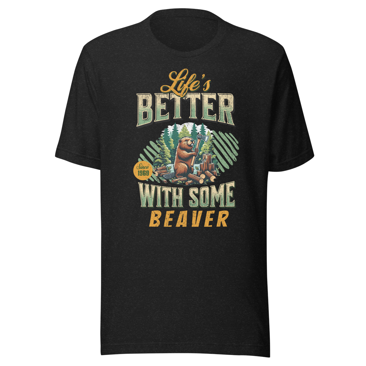 Life's Better With Some Beaver