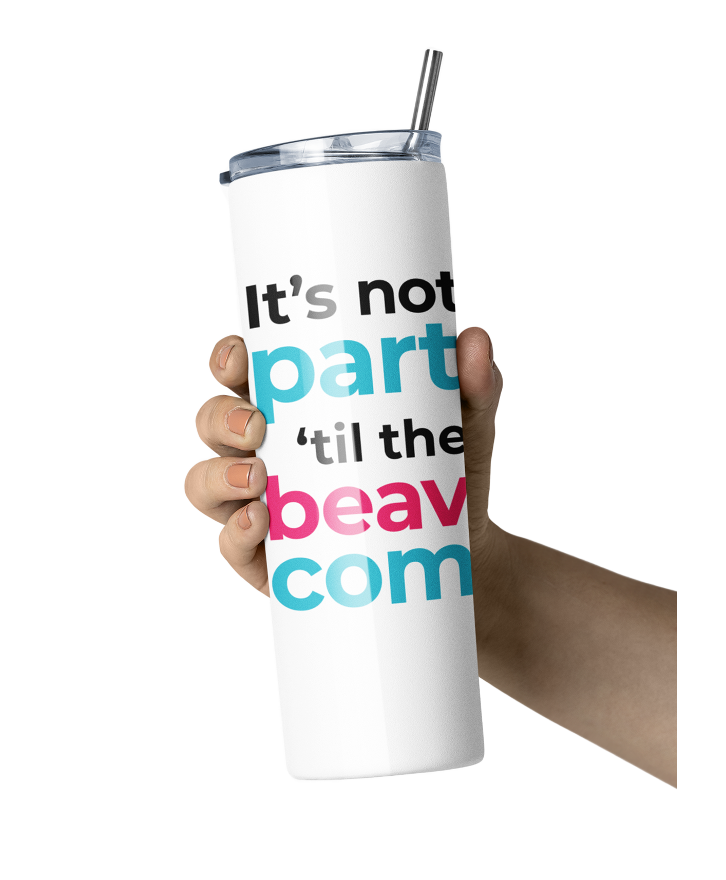 It's Not a Party 'til the Beavers Come Tumbler