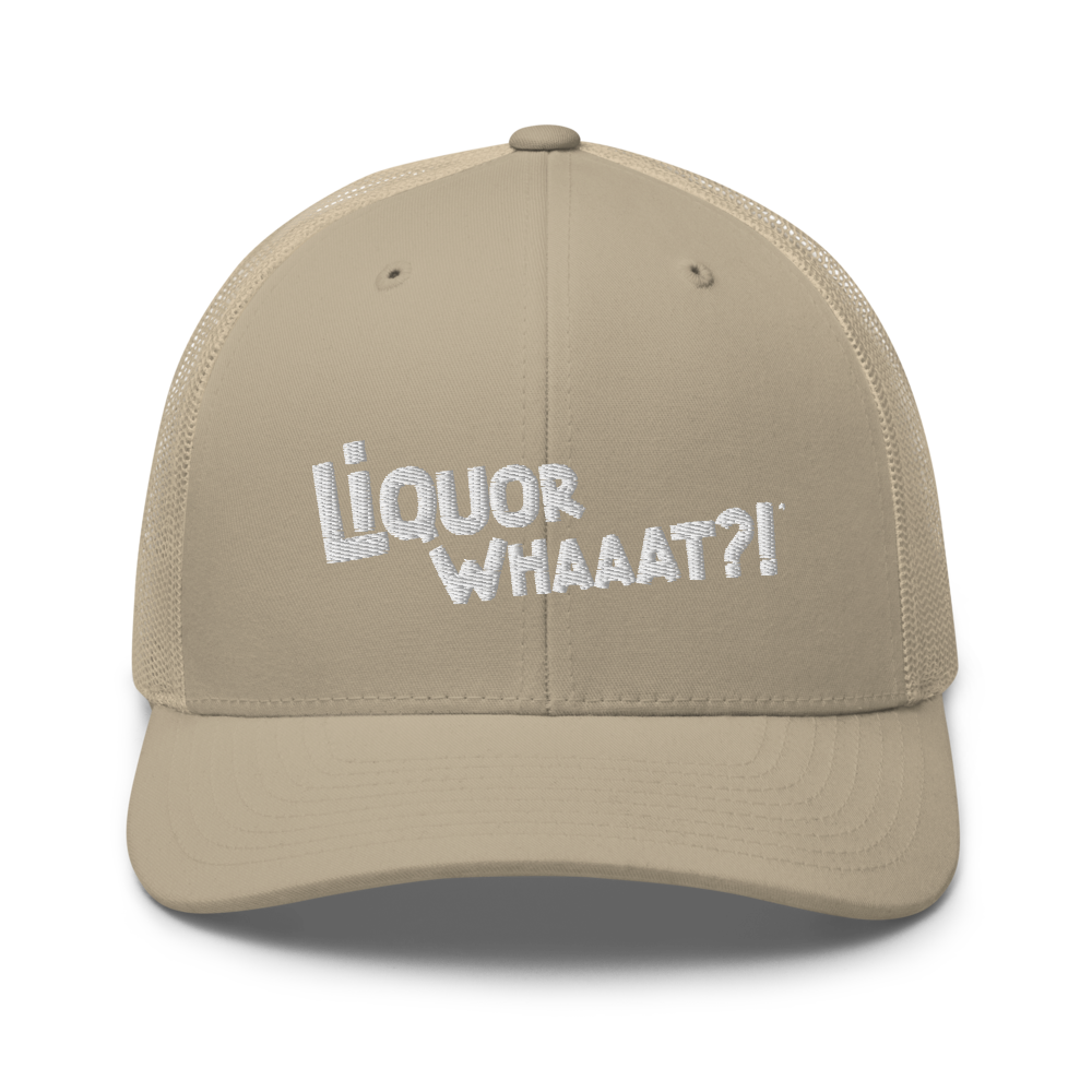 Liquor Whaaat?! Trucker Cap